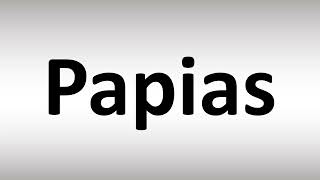 How to Pronounce Papias [upl. by Nittirb]