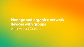 Manage and organize network devices with groups with Aruba Central [upl. by Ttelrahc]