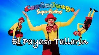 CantaJuego  EL PAYASO TALLARÍN  SuperÉxitos  Música Infantil  Canciones para niños [upl. by Nazay]