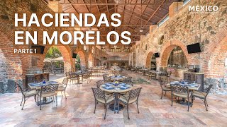 Haciendas de Morelos  Haciendas en México  Parte 1 [upl. by Rodolphe780]