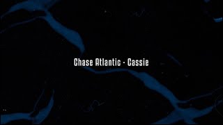 Chase Atlantic  Cassie Lyrics [upl. by Birchard787]