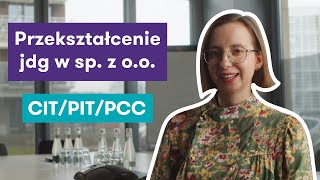 Przekształcenie jednoosobowej działalności gospodarczej w spółkę z oo  Podatek PIT CIT i PCC [upl. by Lutim]