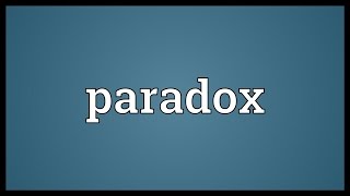 Paradox Meaning [upl. by Econah]