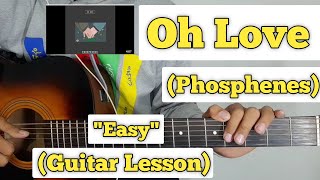 Oh Love  Phosphenes  Guitar Lesson  Easy Chords [upl. by Ttihw704]