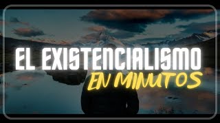 ¿QUE ES EL EXISTENCIALISMO  en minutos [upl. by Ferreby]