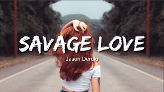 Jason Derulo  Savage Love Lyrics  Lyric Video Prod Jawsh 685 [upl. by Una71]