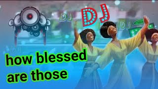 new DJ remix dance Christian how blessed are those who love god praise song 2024 English song [upl. by Diannne]