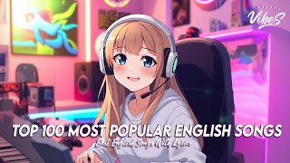 Top 100 Most Popular English Songs🌸Music To Start Your DayChill Spotify Playlist Covers With Lyrics [upl. by Ziana462]