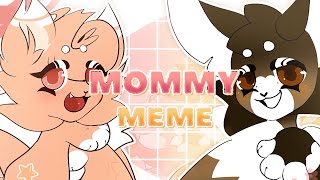 Mommy l animation meme [upl. by Carbrey]