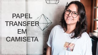 COMO ESTAMPAR CAMISETA EM CASA COM PAPEL TRANSFER  DIY [upl. by Yelrac595]