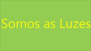 Somos as Luzes [upl. by Nirrad]