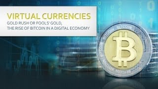 Virtual Currencies Gold Rush or Fools Gold The Rise of Bitcoin in a Digital Economy [upl. by Candis]