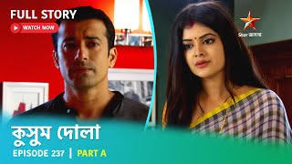 Full Story  Kusum Dola  Episode 237  Part A [upl. by Laro]