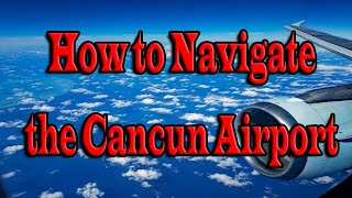 What you need to know to navigate the Cancun airport [upl. by Ecnarual15]