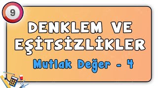 Mutlak Değer 4  Denklem ve Eşitsizlikler 20  9Sınıf Matematik [upl. by Aurelea]