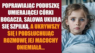 Poprawiając poduszkę umierającej córki bogacza salowa ukłuła się szpilką A ukrywszy się [upl. by Schnapp]