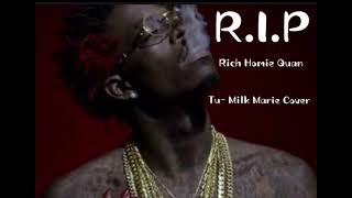 Milk Marie Tu Rich Homie Quan Tribute Cover [upl. by Aleihs]