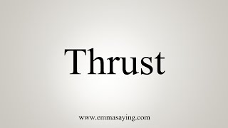 How To Say Thrust [upl. by Longawa]