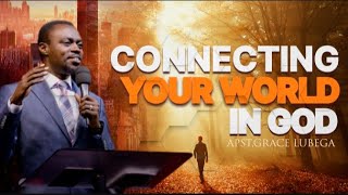 Connecting To Your World In God  Apostle Grace Lubega [upl. by Yasnyl]