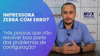 Impressora Zebra com erro Três passos que irão resolver boa parte dos problemas de configuração [upl. by Freya137]