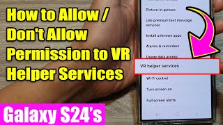 🕶️ Samsung Galaxy S24S24 Ultra VR Tips AllowDeny Permissions for Seamless VR Experiences [upl. by Enirol]