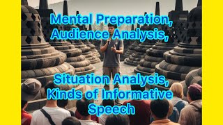 3AS Mental Preparation Audience analysis Situation Analysis Kinds amp Topics of Informative Speech [upl. by Almallah201]