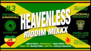 HEAVENLESS Riddim Mixxx Agent Sasco Burro Banton Skaramucci Half Pint and more [upl. by Enerual]