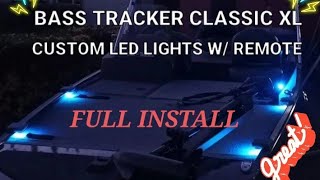 BASS TRACKER CLASSIC XL CUSTOM LED LIGHT INSTALL WREMOTE [upl. by Frankhouse]