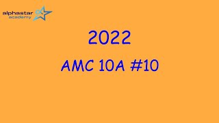 2022 AMC 10A 10 [upl. by Cheffetz]