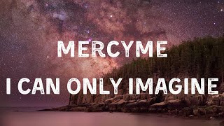 Mercyme  I Can Only Imagine Lyric Video [upl. by Oletha]