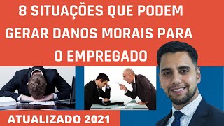 8  Situações que podem gerar indenização por danos morais para o empregado [upl. by Annodal38]