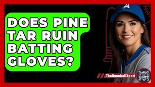 Does Pine Tar Ruin Batting Gloves  The Baseball Xpert [upl. by Slyke]