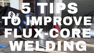 5 Tips To Better FluxCore Welding [upl. by Enylecoj]