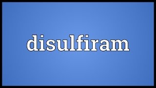 Disulfiram Meaning [upl. by Ahgem880]