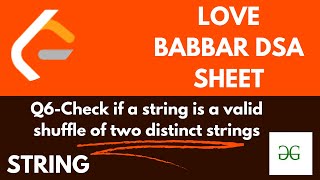 Check if a string is a valid shuffle of two distinct strings Love Babbar DSA 450 QuestionsString [upl. by Maryn]