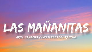 Las Mañanitas  Ariel Camacho Y Los Plebes Del Rancho LetraEnglish Lyrics [upl. by Stieglitz]