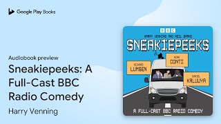 Sneakiepeeks A FullCast BBC Radio Comedy by Harry Venning · Audiobook preview [upl. by Nyrrek]