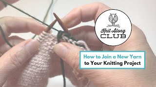 How to Join a New Yarn to Your Knitting Project [upl. by Lyle422]