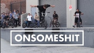 BMX  HUGE ONSOMESHIT LA STREET JAM [upl. by Lehcnom]