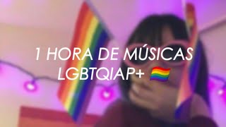 1 HORA DE MÚSICAS LGBTQIAP 🏳️‍🌈 [upl. by Bryner]