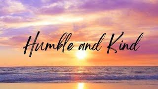 Humble and Kind Lyrics  Tim McGraw [upl. by Polik]