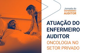 Atuação do Enfermeiro Auditor na área de Auditoria em Oncologia no setor privado [upl. by Anahsohs]