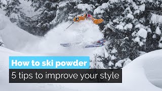 How to Ski Powder  5 Tips to Improve Your Style [upl. by Ahsinauq]