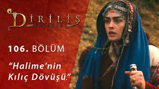 Diriliş Ertuğrul 106 Bölüm  Halimenin kılıç dövüşü [upl. by Kikelia]