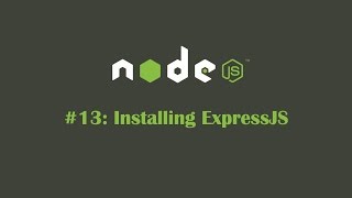 NodeJS Tutorial 13 Installing ExpressJS [upl. by Gregg]