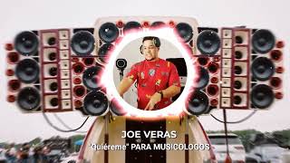 Joe Veras  Quiéreme Para Musicologos 🔊🔥 [upl. by Zoldi]