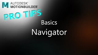 MotionBuilder ProTips  Basics  Navigator [upl. by Asiil]