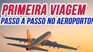 PRIMEIRA VIAGEM DE AVIAO  PASSO A PASSO AEROPORTO [upl. by Gambrill258]