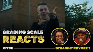 Aitch  Straight Rhymez 1  Grading Scale Reacts [upl. by Leanne194]