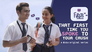 Dice Media  Firsts  Web Series  S01E0508  That First Time You Spoke To Your Crush Part 2 [upl. by Eseerehs]